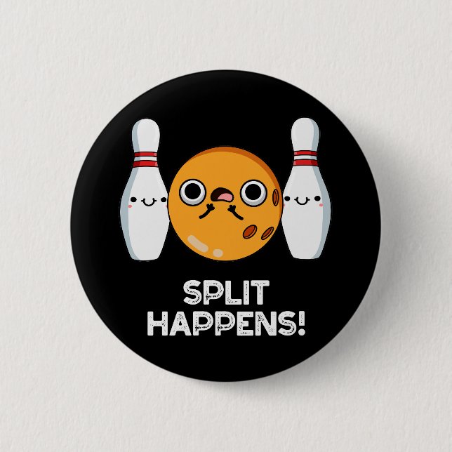Split Happens Funny Bowling Pun Dark BG Button (Front)