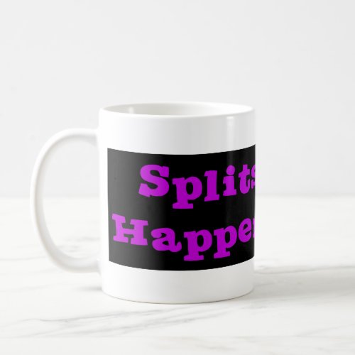 Splits Happen Coffee Mug