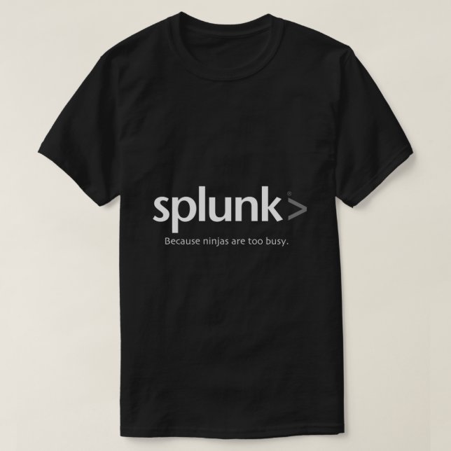 Splunk > because ninja are too busy Classic T-S T-Shirt (Design Front)