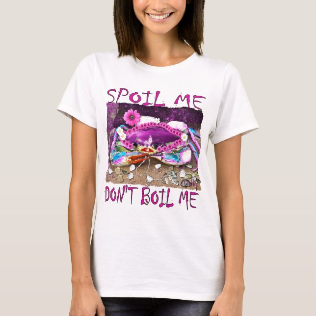Spoil Me Don't Boil funny pink crabby t-shirt (Front)