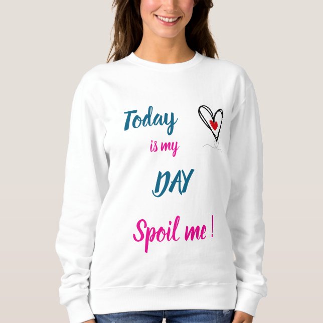 Spoil me - Mother's day Sweatshirt (Front)