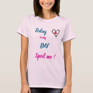 Spoil me - Mother's day T-Shirt