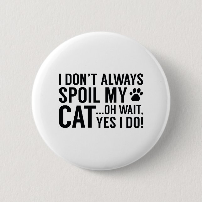 Spoil My Cat Button (Front)