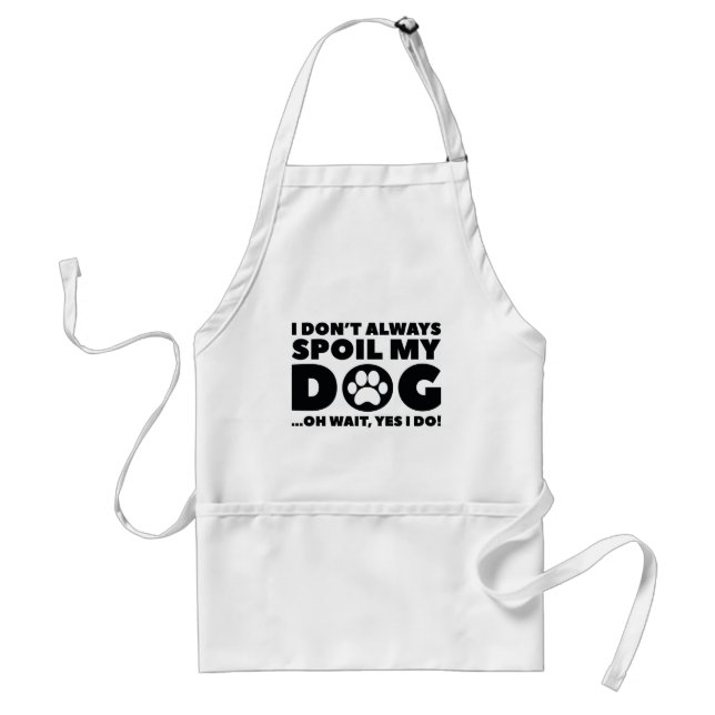Spoil My Dog Adult Apron (Front)