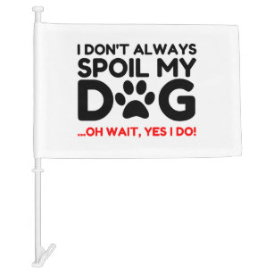 Spoil My Dog Car Flag