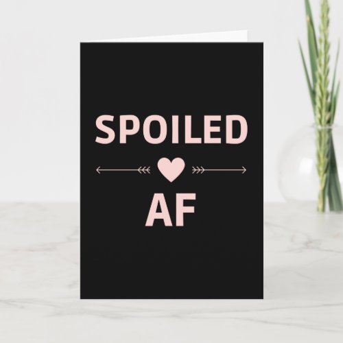 Spoiled AF _ Funny Christmas _ Merry AF Card