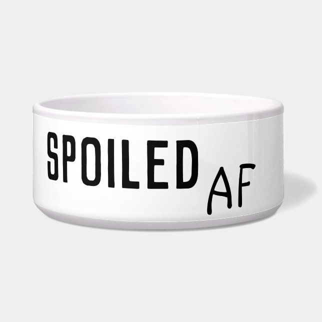 Spoiled AF Funny Humor Dog Pet Bowl (Front)