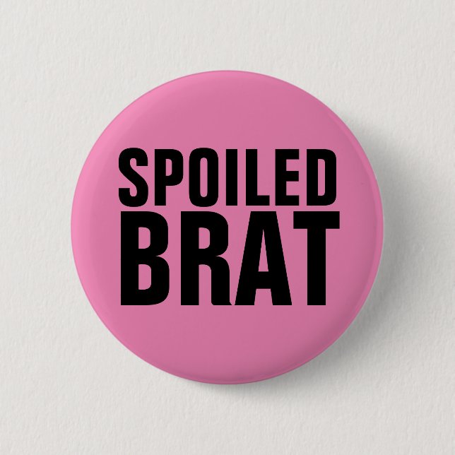SPOILED BRAT BUTTON (Front)
