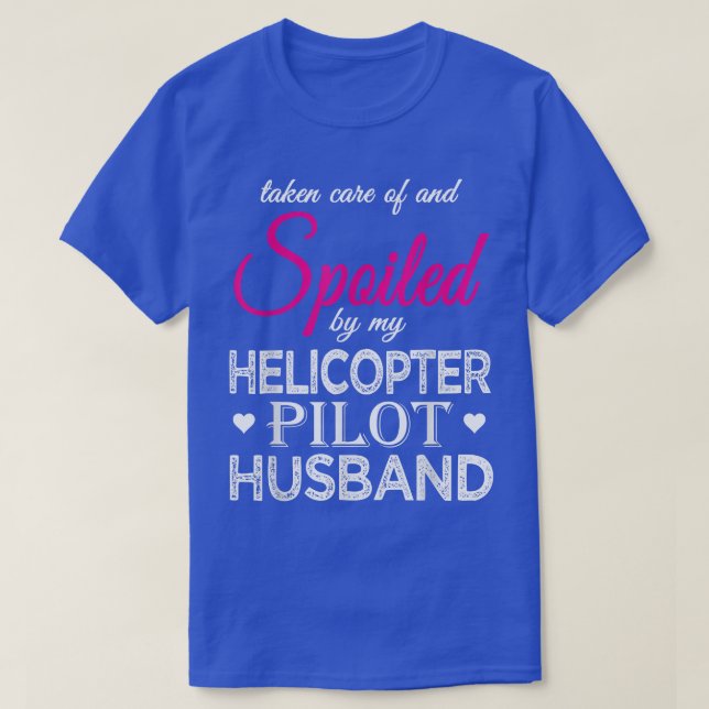 Spoiled by my Helicopter Pilot Husband Funny Pilot T-Shirt (Design Front)
