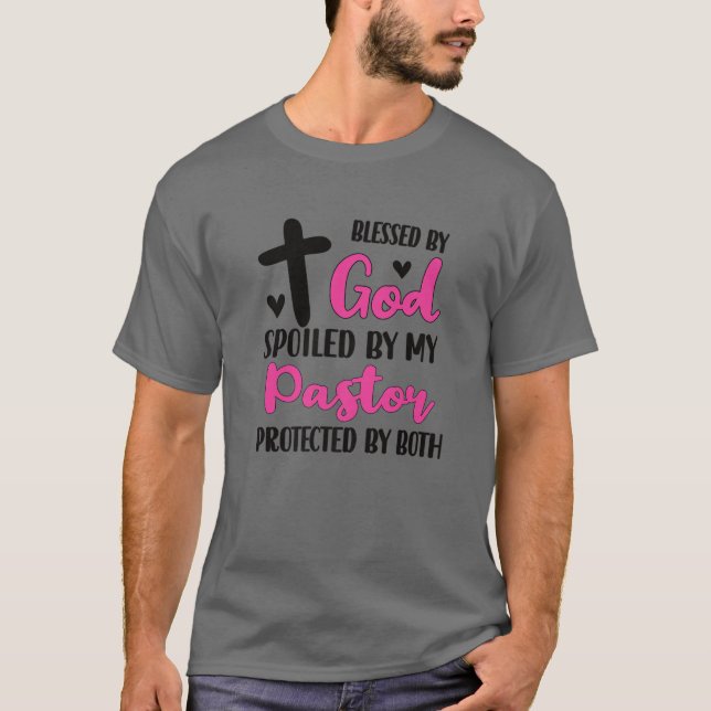 Spoiled By My Pastor Proud Pastor's Wife Appreciat T-Shirt (Front)