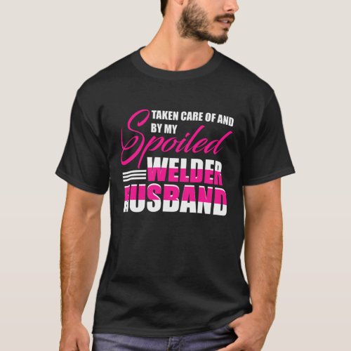 Spoiled by my Welder Husband Welder_s Wife Funny A T_Shirt