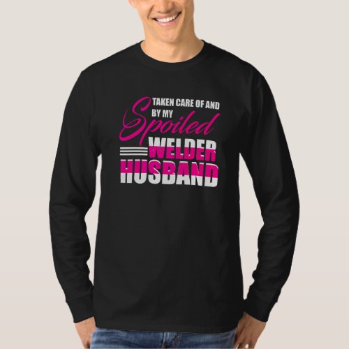 Spoiled By My Welder Husband Welders Wife  Annive T_Shirt