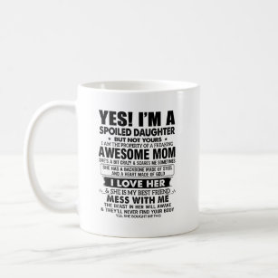 Yes Im A Spoiled Son But Not Yours Funny Mom Gift Mug 11oz