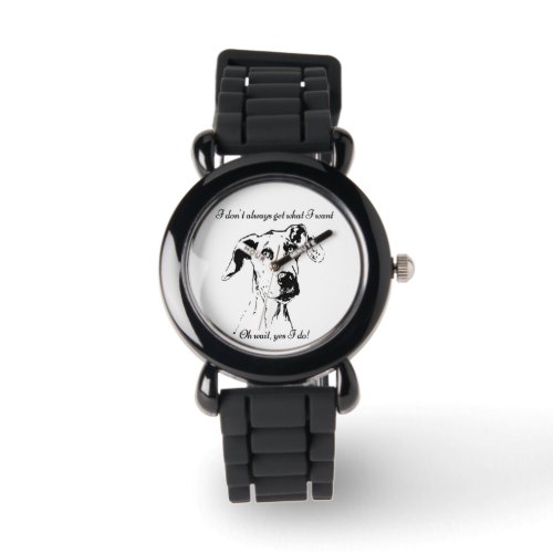 Spoiled Great Dane Dog Pet Humor Quote Watch