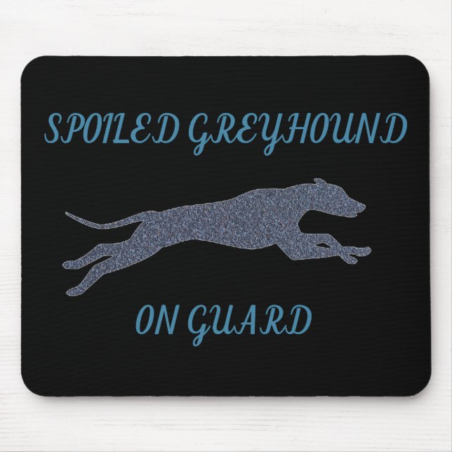 Spoiled Greyhound on Guard    Mouse Pad (Front)