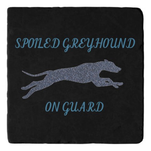 Spoiled Greyhound on Guard     Trivet