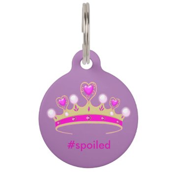 Spoiled Princess Round Large Pet Tag by outsidethepen at Zazzle