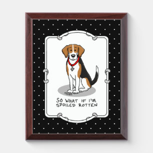 Spoiled Rotten Beagle (tri color 3) Dog Funny Award Plaque