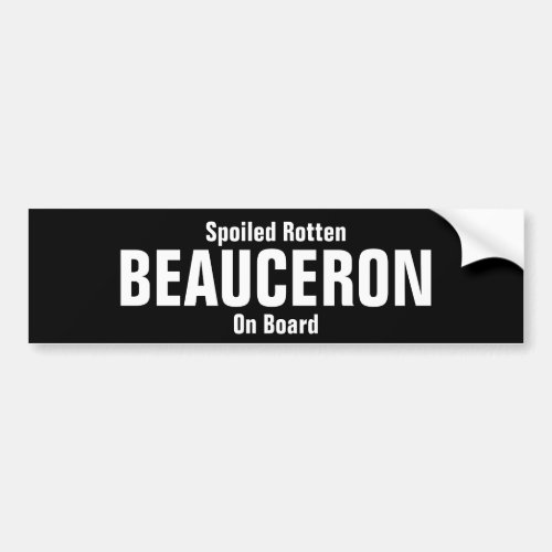 Spoiled rotten Beauceron on board Bumper Sticker