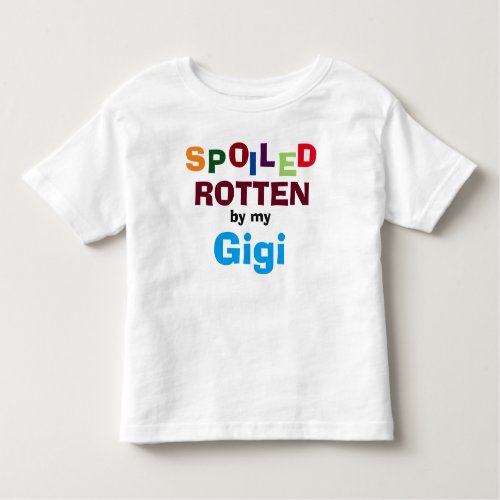 Spoiled Rotten By My Gigi Baby Toddler Shirt