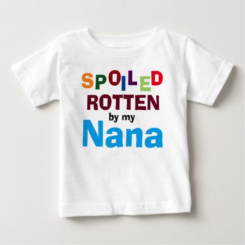 Spoiled Rotten By My Nana Baby Toddler T_Shirt