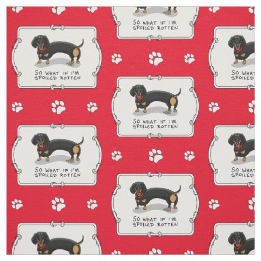 Spoiled Rotten Dachshund (S black & tan) Cute dog Fabric