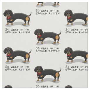 Spoiled Rotten Dachshund (S black & tan) Cute dog Fabric