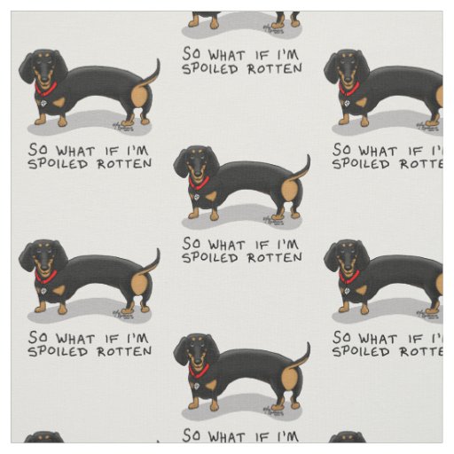 Spoiled Rotten Dachshund (S black & tan) Cute dog Fabric