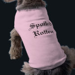 "Spoiled Rotten" Dog Shirt<br><div class="desc">Cute Dog Shirt with "Spoiled Rotten" Text</div>