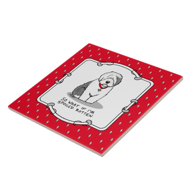 Spoiled Rotten Old English Sheepdog (Gray 1) Funny Ceramic Tile (Side)