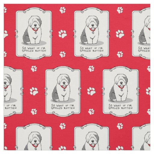 Spoiled Rotten Old English Sheepdog (Gray 1) Funny Fabric