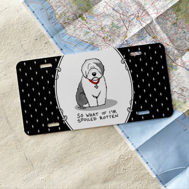 Spoiled Rotten Old English Sheepdog (Gray 1) Funny License Plate (In Situ)