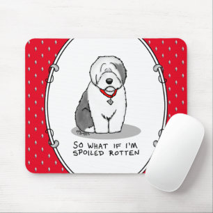 Spoiled Rotten Old English Sheepdog (Gray 1) Funny Mouse Pad