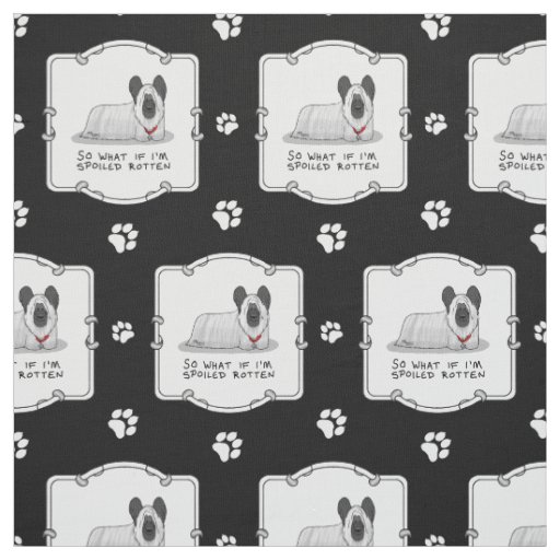 Spoiled Rotten Skye Terrier Dog (silver) Cute Fun Fabric