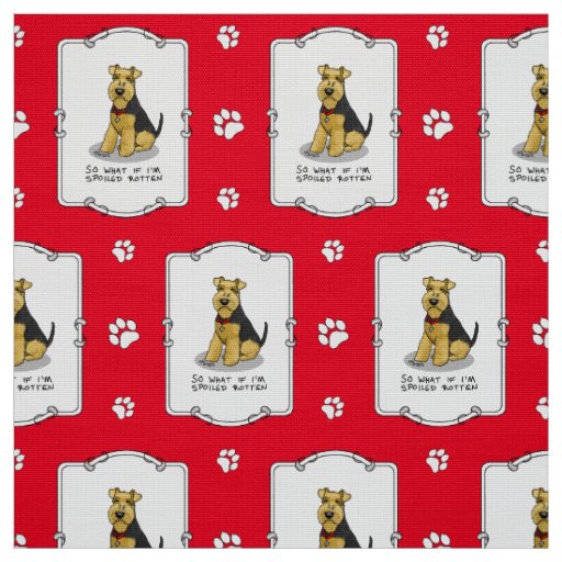 Spoiled Rotten Welsh Terrier Dog - Cute Fabric