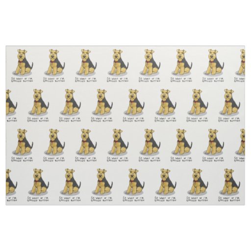 Spoiled Rotten Welsh Terrier Dog - Cute Fabric