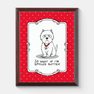 Spoiled Rotten Westie West Highland White Terrier Award Plaque
