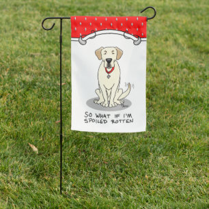 Spoiled Rotten Yellow Labrador Retriever Dog Cute Garden Flag