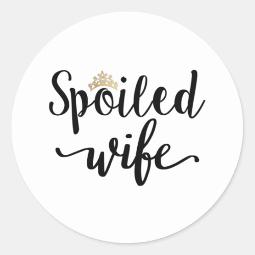 Spoiled Wife Classic Round Sticker