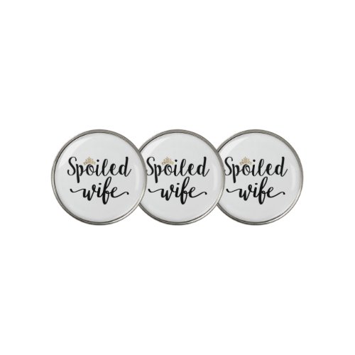 Spoiled Wife Golf Ball Marker