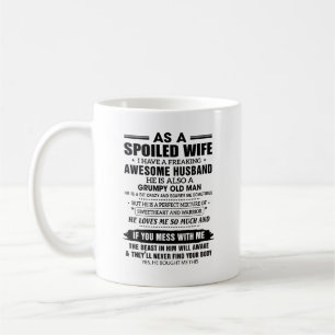 Spoiled Wife Mug - Funny Quote for Grumpy Husband