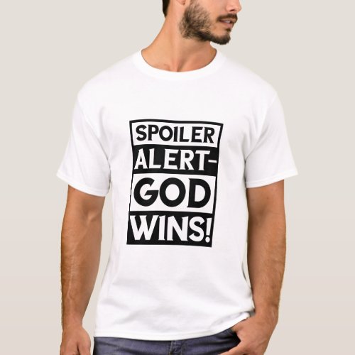 Spoiler Alert  God wins  T_Shirt