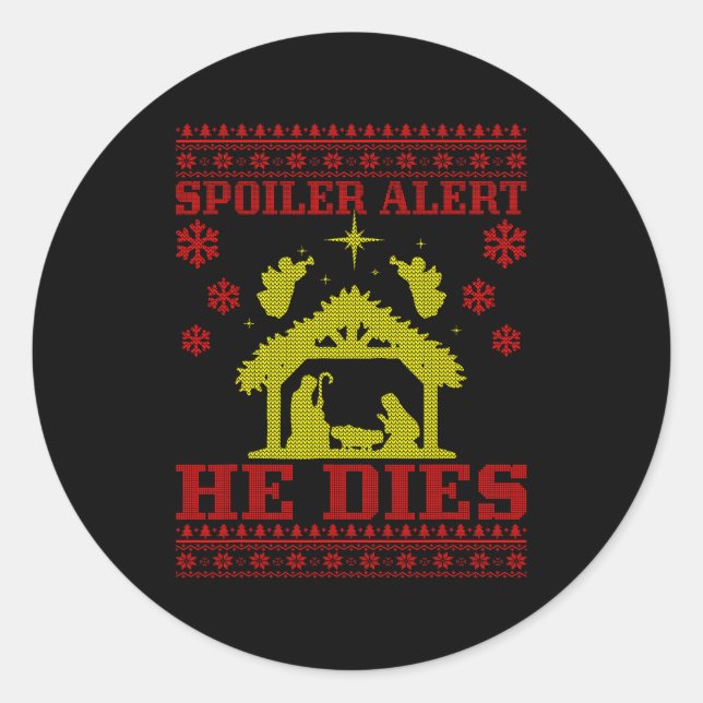 Spoiler-alert He Christmas Ugly Sweater Nativity  Classic Round Sticker (Front)
