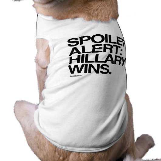 Spoiler Alert Hillary Wins - Poster Quote Tee (Back)