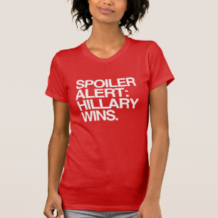 Spoiler Alert Hillary Wins - Poster Quote- white - T-Shirt