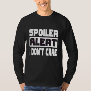 Spoiler Alert I Dont Care Emo Clothes 1 T-Shirt