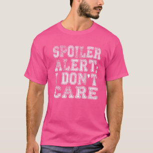Spoiler Alert I Dont Care  Emo Clothes  2 T-Shirt