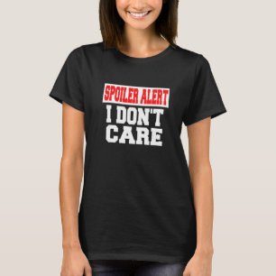 Spoiler Alert I Dont Care Emo Clothes T-Shirt