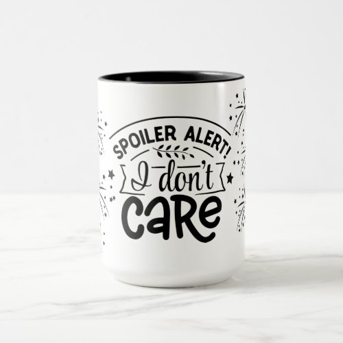 Spoiler Alert I Dont Care Mug