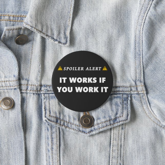 Spoiler Alert It Works Funny 12 Step Quote Button (In Situ)